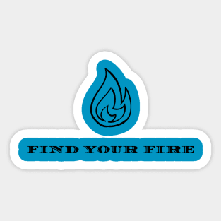 Find your fire Sticker